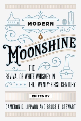 Modern Moonshine: The Revival of White Whiskey in the Twenty-First Century book