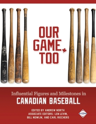 Our Game, Too: Influential Figures and Milestones in Canadian Baseball book