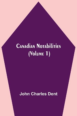 Canadian Notabilities, (Volume 1) book