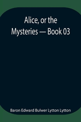 Alice, or the Mysteries - Book 03 book