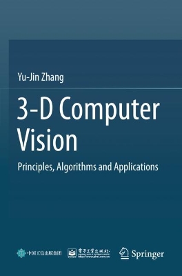 3-D Computer Vision: Principles, Algorithms and Applications book