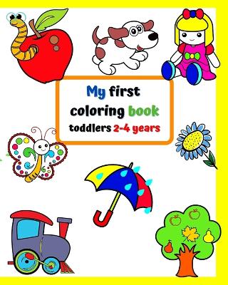 My first coloring book toddlers 2-4 years: Big and simple pictures with familiar things around kids. book