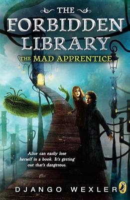 The The Mad Apprentice: The Forbidden Library: Volume 2 by Django Wexler