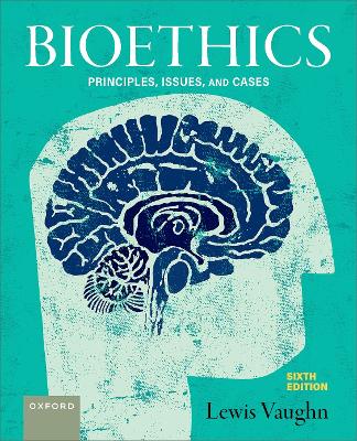 Bioethics: Principles, Issues, and Cases by Lewis Vaughn