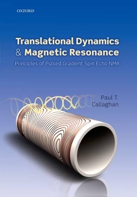 Translational Dynamics and Magnetic Resonance by Paul T. Callaghan