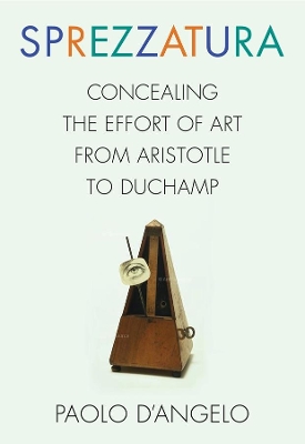 Sprezzatura: Concealing the Effort of Art from Aristotle to Duchamp book