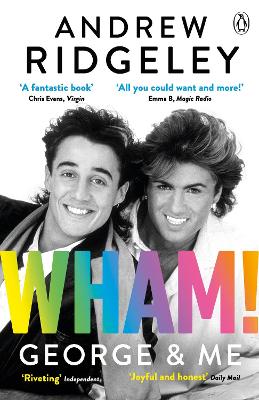 Wham! George & Me: Celebrate 40 Years of Wham! with the Sunday Times Bestseller book