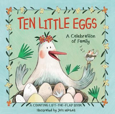 Ten Little Eggs: A Celebration of Family: A Counting Lift-the-Flap Board Book book