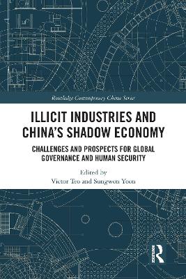 Illicit Industries and China’s Shadow Economy: Challenges and Prospects for Global Governance and Human Security book