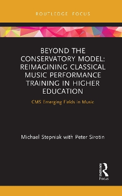 Beyond the Conservatory Model: Reimagining Classical Music Performance Training in Higher Education book