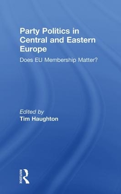 Party Politics in Central and Eastern Europe by Tim Haughton