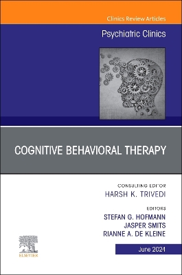 Cognitive Behavioral Therapy, An Issue of Psychiatric Clinics of North America: Volume 47-2 book