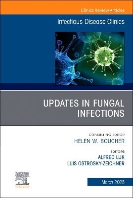 Updates in Fungal Infections, An Issue of Infectious Disease Clinics of North America: Volume 39-1 book