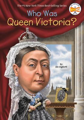 Who Was Queen Victoria? by Jim Gigliotti