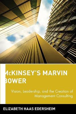 McKinsey's Marvin Bower by Elizabeth Haas Edersheim