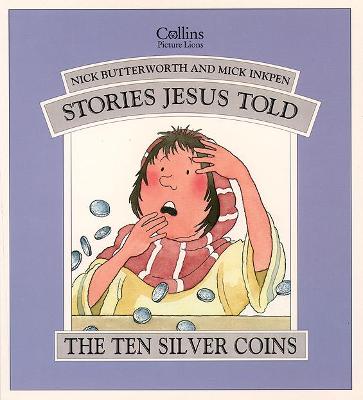 The The Ten Silver Coins (Stories Jesus Told) by Nick Butterworth