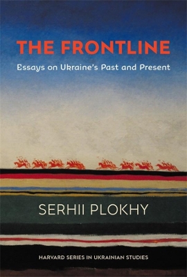 The Frontline: Essays on Ukraine’s Past and Present book