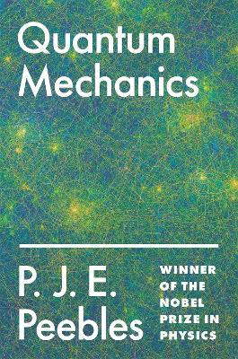 Quantum Mechanics by P. J. E. Peebles