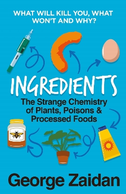 Ingredients: The Strange Chemistry of Plants, Poisons and Processed Foods book