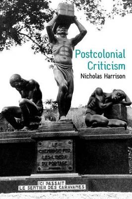 Postcolonial Criticism by Nicholas Harrison