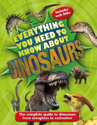 Everything You Need to Know About Dinosaurs book