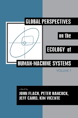 Global Perspectives on the Ecology of Human-Machine Systems by John M. Flach