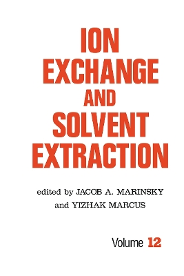Ion Exchange and Solvent Extraction by Jacob A. Marinsky