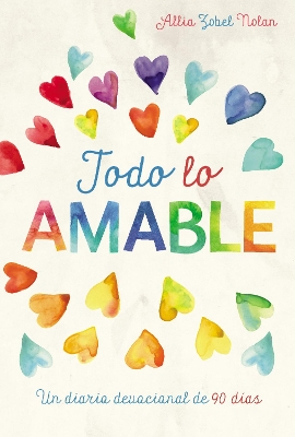 Todo lo amable: Un diario devocional de 90 días book