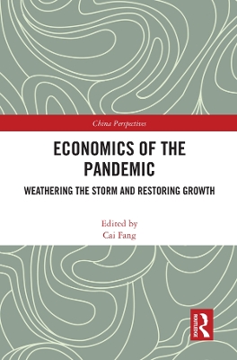 Economics of the Pandemic: Weathering the Storm and Restoring Growth by Cai Fang