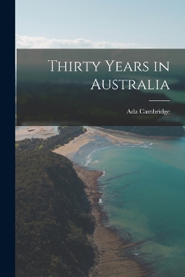 Thirty Years in Australia by Ada Cambridge