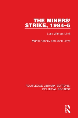 The Miners' Strike, 1984–5: Loss Without Limit by Martin Adeney