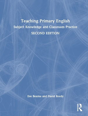 Teaching Primary English: Subject Knowledge and Classroom Practice book