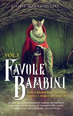 Favole per Bambini Una grande raccolta di favole e fiabe fantastiche. (Vol.3): Storie della buonanotte uniche, divertenti e rilassanti, in grado di trasmettere tanti valori e far appassionare alla lettura book