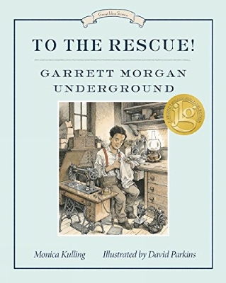 To The Rescue! Garrett Morgan Underground book