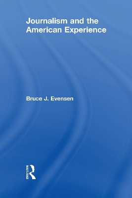 Journalism and the American Experience by Bruce J. Evensen