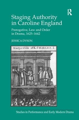 Staging Authority in Caroline England by Jessica Dyson