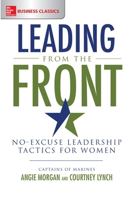 Leading From the Front: No-Excuse Leadership Tactics for Women book