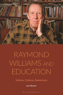 Raymond Williams and Education: History, Culture, Democracy by Professor Ian Menter