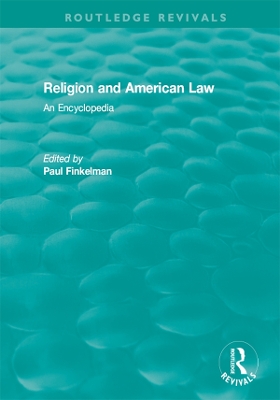 Routledge Revivals: Religion and American Law (2006): An Encyclopedia by Paul Finkelman
