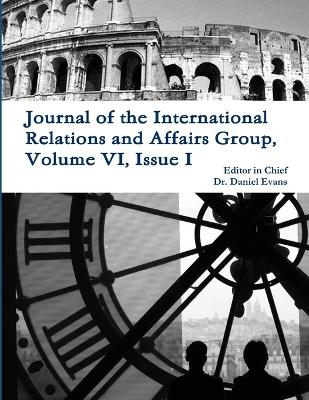 Journal of the International Relations and Affairs Group, Volume vi, Issue I book