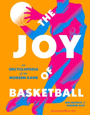 The Joy of Basketball: An Encyclopedia of the Modern Game book