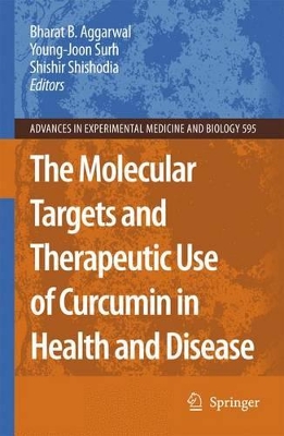 Molecular Targets and Therapeutic Uses of Curcumin in Health and Disease by Bharat B Aggarwal