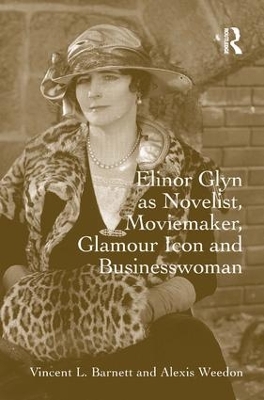 Elinor Glyn as Novelist, Moviemaker, Glamour Icon and Businesswoman book