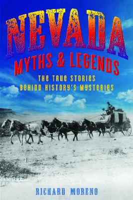 Nevada Myths and Legends: The True Stories behind History's Mysteries book