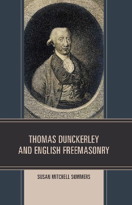 Thomas Dunckerley and English Freemasonry by Susan Mitchell Sommers