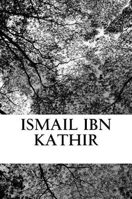 Ismail Ibn Kathir by Ibn Kathir