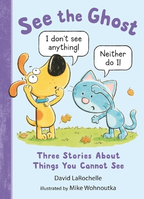 See the Ghost: Three Stories About Things You Cannot See book