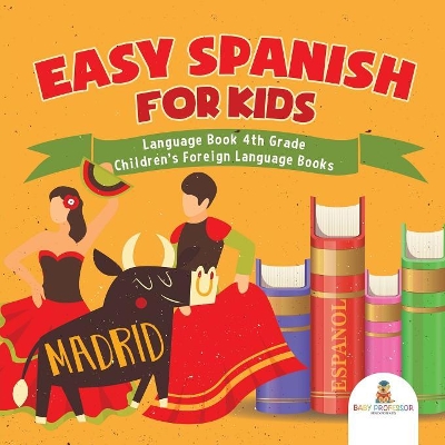 Easy Spanish for Kids - Language Book 4th Grade Children's Foreign Language Books book