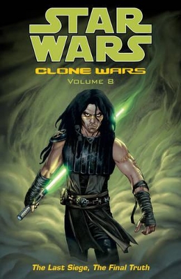 Star Wars: Clone Wars: v. 8: Last Siege, the Final Truth book