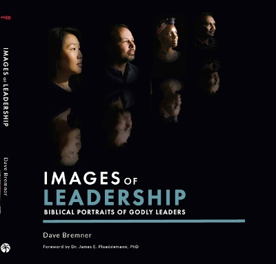 Images of Leadership: Biblical Portraits of Godly Leaders book